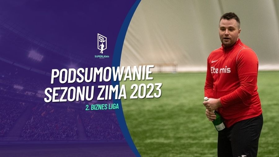 Podsumowanie sezonu Zima 2023 – SL6 Biznes 2 liga.